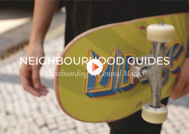 Neighbourhood Guides: Skateboarding in Central Macao