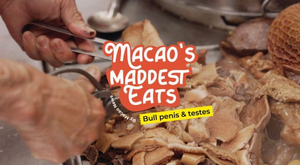 Macao’s Maddest Eats: Where bull penis and testes are on the menu